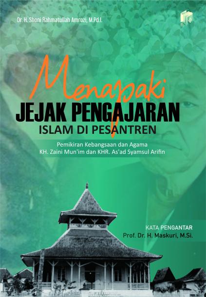 Menapaki Jejak Pengajaran Islam di Pesantren: Pemikiran Agama dan Kebangsaan KH. Zaini Mun’im dan KHR. As’ad Syamsul Arifin